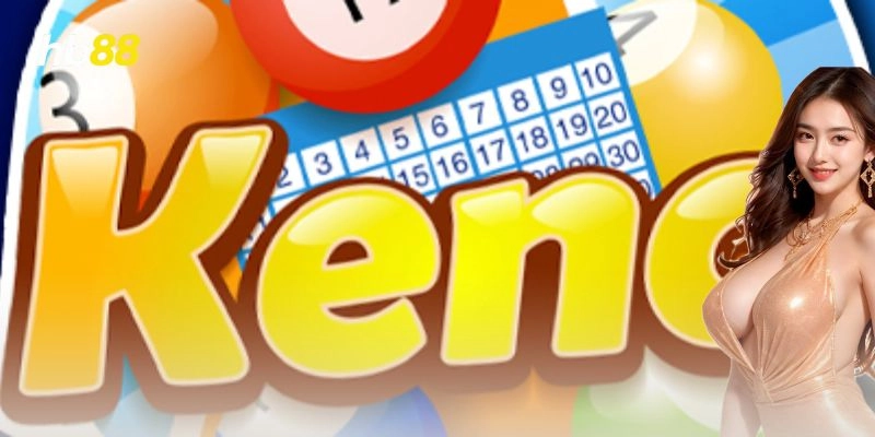  Chơi keno thế nào cho bền?